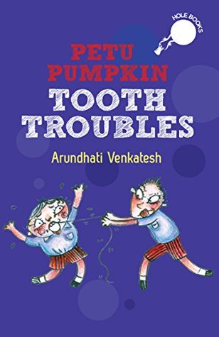 Petu Pumpkin: Tooth Troubles [Paperback] [Nov 03, 2014] VENKATESH ARUNDHATI (Paperback)