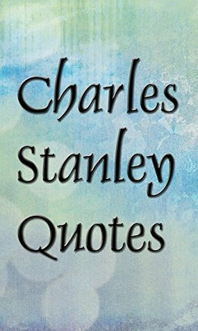 Charles Stanley quotes (Inspirational quotes Book 5)