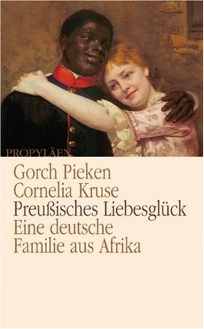 Preußisches Liebesglück: eine deutsche Familie aus Afrika (Paperback)