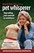 Secrets of a Pet Whisper: Stop Telling Your Animals to Misbehave