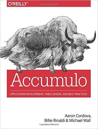 Accumulo. Application Development, Table Design, and Best Practices (Paperback)