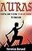 Auras: Transform Your Life ...