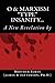 O & MARXISM "type" Insanity