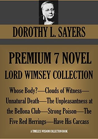 Premium Lord Wimsey 7 Novel Collection: Whose Body? / Clouds of Witness / Unnatural Death / The Unpleasantness at the Bellona Club / Strong Poison (Kindle Edition)