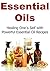 Essential Oils: Healing One’s Self with Powerful Essential Oil Recipes: (Essential Oils, Essential Oils Recipes, Essential Oils Guide, Essential Oils Books)