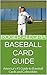 Baseball Card Guide: America's #1 Guide to Baseball Cards and Collectibles