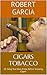Cigars Tobacco: 10 Thing You Must Know Before Smoking Cigars