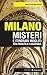 Milano: misteri e itinerari insoliti tra realtà e leggenda (Italian Edition)
