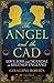 The Angel and the Cad: Love, Loss and Scandal in Regency England