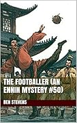 The Footballer: An Ennin Mystery #50