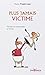 n°61 Plus jamais victime: victime ou responsable : je choisis