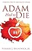 Adam Had to Die: Hidden Truth Revealed Series