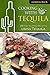 Cooking With Tequila: 25 Tantalizing Recipes using Tequila