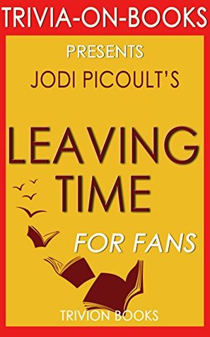 Jodi Picoult's Leaving Time - For Fans (Trivia-on-Books)