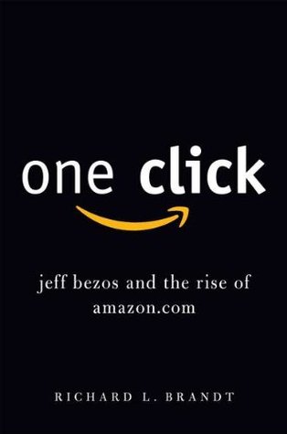 One Click: Jeff Bezos and the Rise of Amazon.com (Hardcover)