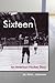 Sixteen: An American Hockey Story