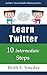Learn Twitter: 10 Intermedi...