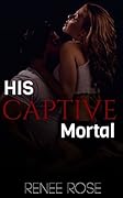 His Captive Mortal