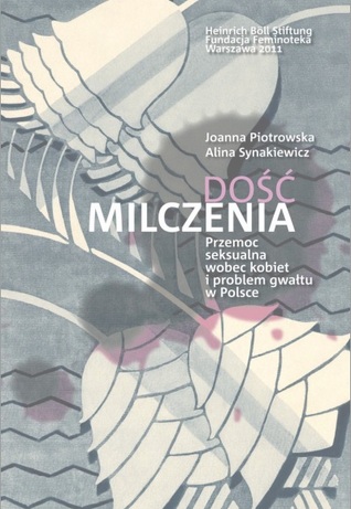 Dość milczenia. Przemoc seksualna wobec kobiet i problem gwałtu w Polsce