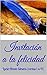 Invitación a la felicidad: Lucio Ánneo Séneca (cartas 1 a 41) (Cartas morales a Lucilio de Lucio Ánneo Séneca)