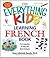 The Everything Kids' Learning French Book: Fun exercises to help you learn francais (Everything® Kids Series)