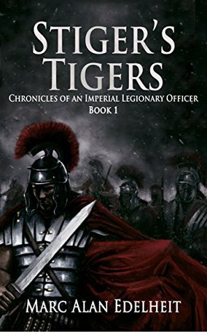 Stiger's Tigers (Chronicles of an Imperial Legionary Officer, #1)