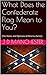 What Does the Confederate Flag Mean to You? by J.D. Manchester