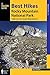 Best Hikes Rocky Mountain National Park: A Guide to the Park's Greatest Hiking Adventures (Regional Hiking Series)
