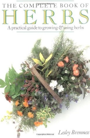 The Complete Book of Herbs: A Practical Guide to Growing and Using Herbs (Paperback)