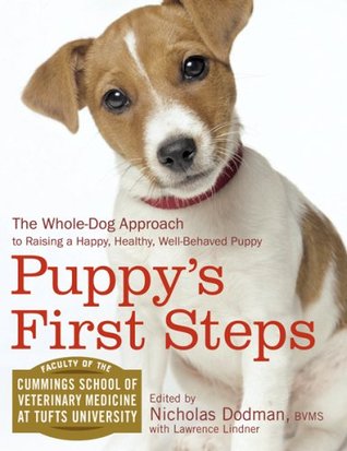 Puppy's First Steps: The Whole-Dog Approach to Raising a Happy, Healthy, Well-behaved Puppy