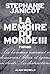 La Mémoire du monde III (French Edition)