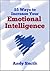 55 Ways To Increase Your Emotional Intelligence by Andy    Smith
