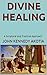 DIVINE HEALING: A Scriptural and Practical Approach