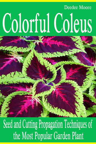 Colorful Coleus: Seed and Cutting Propagation Techniques of the Most Popular Garden Plant