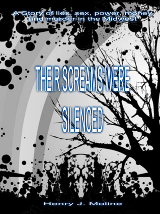Their Screams Were Silenced: A Story of Lies, Sex, Power, Money and Murder In the Midwest