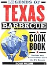 Legends of Texas Barbecue Cookbook: Recipes and Recollections from the Pit Bosses