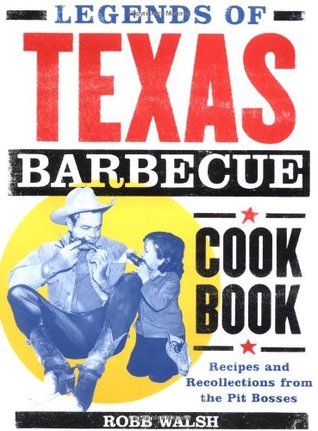 Legends of Texas Barbecue Cookbook: Recipes and Recollections from the Pit Bosses (Paperback)
