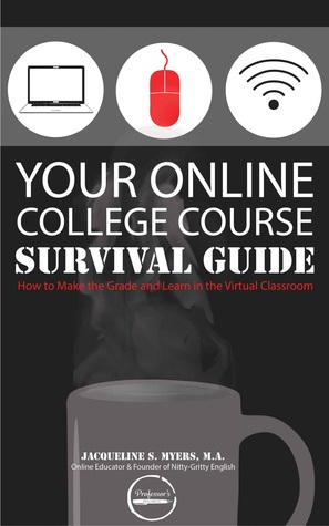 Your Online College Course Survival Guide: How to Make the Grade and Learn in the Virtual Classroom (Thrive Online #1)