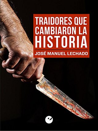 Traidores que cambiaron la Historia (Kindle Edition)