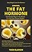 CONTROL THE FAT HORMONE: What The REAL Science Tells Us About Obesity And Weight Loss