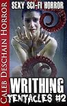 Writhing Tentacles #2: An Extreme Horror Novella