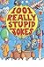 1001 Really Stupid Jokes