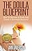 The Doula Blueprint:: How t...