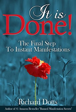 It Is Done!: The Final Step To Instant Manifestations (Kindle Edition)