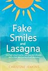 Fake Smiles and Lasagna by Christine  Jenkins