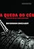 A Queda do Céu by Davi Kopenawa A Queda do Céu by Davi Kopenawa