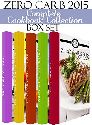 Zero Carb 2015 Cookbook Collection Box Set - Zero Carb 2015 Cookbook, Zero Carb 2015 Appetizer Cookbook, Zero Carb 2015 Slow Cooker Cookbook & Zero Carb 2015 Soup Cookbook (Kindle Edition)