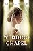 The Wedding Chapel by Rachel Hauck