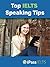 Top IELTS Speaking Tips (Top IELTS Test Tips Book 1)