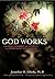 GOD WORKS - Why GOD is NOTH...